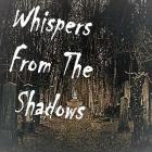Whispers From The Shadows