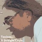 TeeJazz - A Straight Circle - A Wikiloops Album by TeeGee