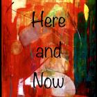 Here and Now