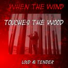 Loud and tender