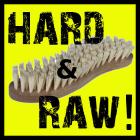 HARD & RAW !