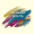 The 7th Step With You