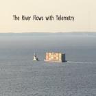 Rivers Flow with Telemetry