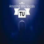 Amazing Wiki Vocals - Tu