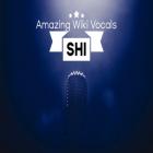 Amazing Wiki Vocals - Shi