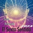 Tu,ivax,Friends  El Sexto Sentido