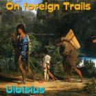 On foreign Trails