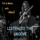 Tof&Mates with AlexJ - Listen to the groove